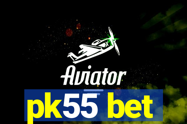 pk55 bet